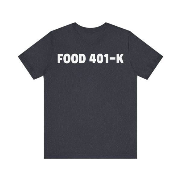Food 401-K T-shirt - Image 17