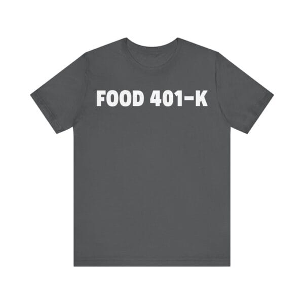 Food 401-K T-shirt - Image 5